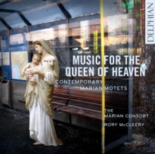 Marian Consort / Rory Mccleery: Music For The Queen Of Heaven / Contemporary Marian Motets - CD