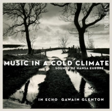 Gawain Glenton / In Echo: Music In A Cold Climate: Sounds Of Hansa Europe - CD