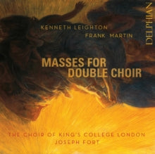 Choir Of Kings College London / Joseph Fort / James Orford: Kenneth Leighton / Frank Martin: Masses For Double Choir - CD