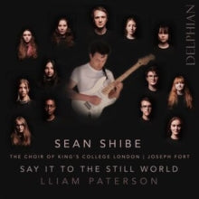 Liam Patterson / Sean Shibe / Choir Of Kings College Cambridge: Say It To The World - CD