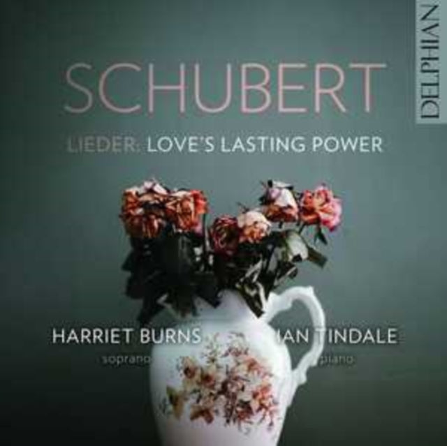 Harriet Burns / Ian Tindale: Schubert Lieder: Loves Lasting Power - CD