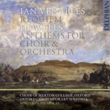 Choir Of Merton College Oxford / Oxford Contemporary Sinfonia / Benjamin Nicholas: Ian Venables: Requiem / Herbert Howells: Anthems For Choir & Orchestra - CD