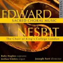 Ruby Hughes / Joshua Simoes The Choir Of Kings College / London: Edward Nesbit: Sacred Choral Music - CD