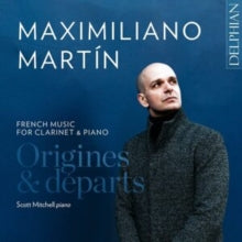 Maximiliano Martin / Scott Mitchell: Origines & Departs: French Music For Clarinet & Piano - CD