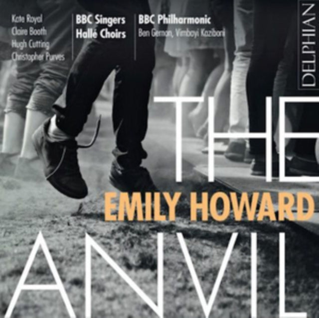 Kate Royal / Claire Booth / Hugh Cutting Christopher Purves / Bbc Singers / Halle Choirs / Bbc Philh: Emily Howard: The Anvil - CD