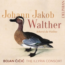 Bojan Cicic / The Illyyria Consort: Johann Jakob Walther: Scherzi Da Violino - CD