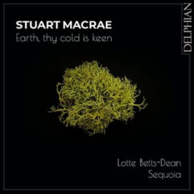 Lotte Betts-dean / Sequoia: Stuart Macrae: Earth / Thy Cold Is Keen - CD