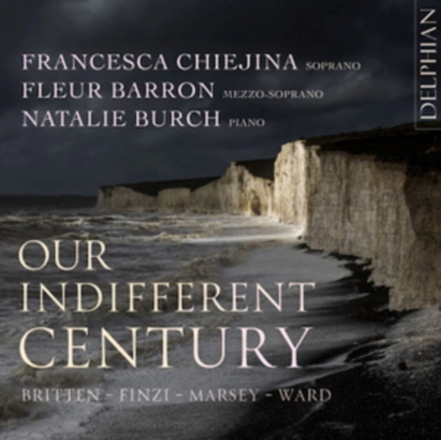 Francesca Chiejina Soprano / Fleur Barron Mezzo Soprano / Natalie Burch Piano: Our Indifferent Century: Britten / Finzi / Marsey / Ward - CD