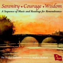 Proteus Ensemble / Stephen Shellard / Christopher Allsop: Serenity. Courage. Wisdom - A Sequence Of Music And Readings For Remembrance - CD