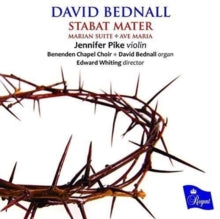 Jennifer Pike/ Benenden Chapel Choir / David Bednall / Edward Whiting: David Bednall: Stabat Mater / Marian Suite / Ave Maria - CD