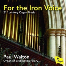 Paul Walton / Organ Of Bridlington Priory: For The Iron Voice - 21St Century Organ Music - CD