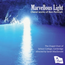 Choir Of Selwyn College / Cambridge / Sarah Macdonald: Ben Ponniah: Marvellous Light - CD