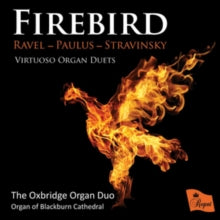 Oxbridge Organ Duo - Organ Of Blackburn Cathedral: Firebird: Virtuoso Organ Duets By Ravel / Paulus / Stravinsky - CD