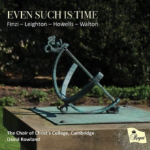 Choir Of Christs College / Cambridge / Sidharth Prabu-naik / Gabriel Harley / David Rowland: Even Such Is Time: Music By Finzi / Leighton / Howells / Walton - CD
