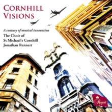 Choir Of St Michaels Cornhill / Jonathan Rennert: Cornhill Visions - A Century Of Musical Innovation - CD