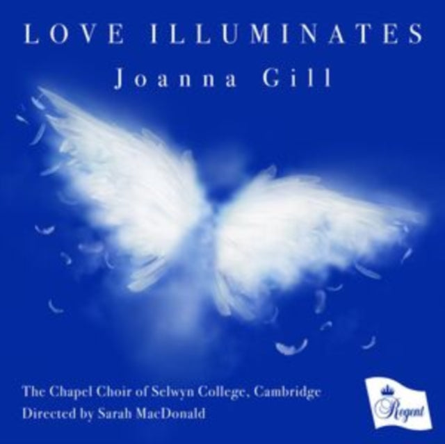 Chapel Choir Of Selwyn College / Cambridge: Love Illuminates - Joanna Gill - CD