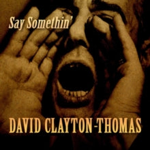 David Clayton-Thomas: Say Somethin - CD