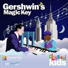 Classical Kids: Gershwins Magic Key - CD