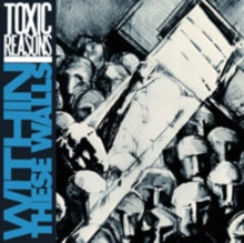 Toxic Reasons: Within These Walls - CD