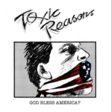 Toxic Reasons: God Bless America? - CD