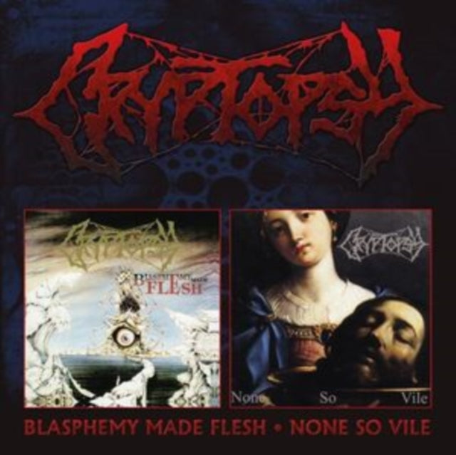 Cryptopsy: Blasphemy Made Flesh / None So Vile - CD