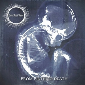 Sun Dont Shine: From Birth To Death (Blue/Black Splatter Vinyl) - Vinyl