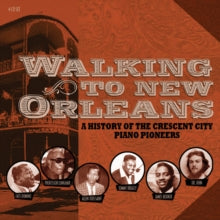 Various Artists: Walking To New Orleans - A History Of The Crescent City Piano Pioneers - CD