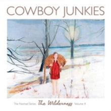 Cowboy Junkies: The Wilderness: The Nomad Series Vol. 4 - CD