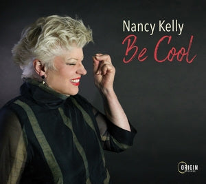 Nancy Kelly: Nancy Kelly: Be Cool - CD