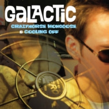 Galactic: Crazyhorse Mongoose  Coolin Off - CD