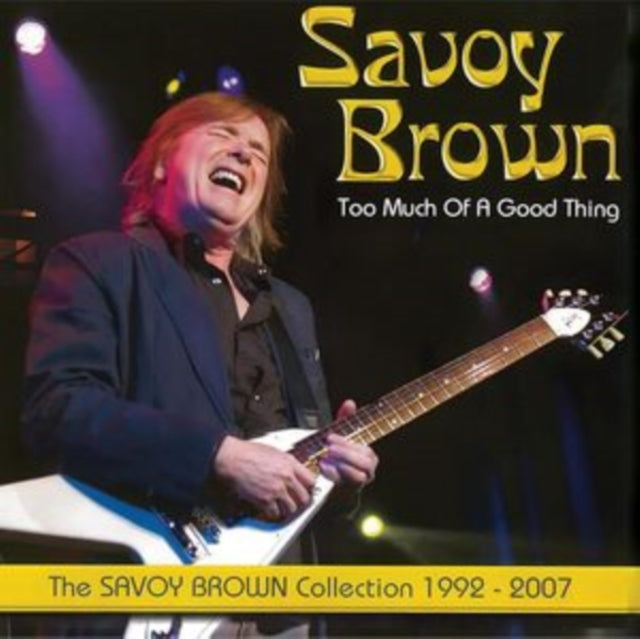 Savoy Brown: Too Much Of A Good Thing: Savoy Brown Collection 1992-2007 - CD