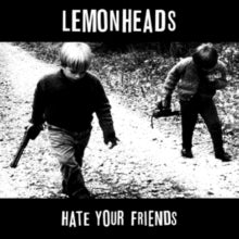 The Lemonheads: Hate Your Friends - Vinyl