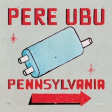 Pere Ubu: Pennsylvania - CD