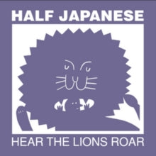 Half Japanese: Hear The Lions Roar - CD