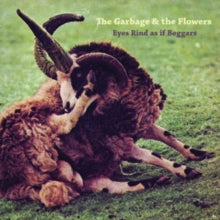 Garbage & the Flowers: Eyes Rind As If Beggars - CD