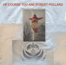 Robert Pollard: Of Course You Are - CD