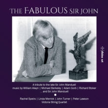 Various Artists: William Alwyn / Michael Berkeley / Sir John Manduell / Adam Gorb / Richard Stoker: The Fabulous Sir John / A 2nd Tribute - CD