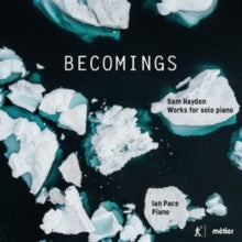 Pace: Sam Hayden: Becomings. Music For Solo Piano - CD