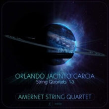 Amernet Quartet: Orlando Jacinto Garcia: String Quartets No. 1-3 - CD