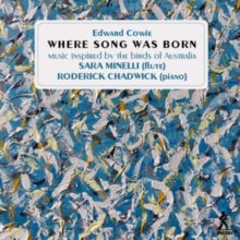 Minelli / Chadwick: Edward Cowie: Where Song Was Born - 24 Australian Bird Portraits - CD