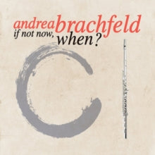 Andrea Brachfeld: If Not Now. When? - CD
