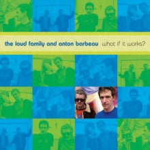The Loud Family & Anton Barbeau: What If It Works? - CD