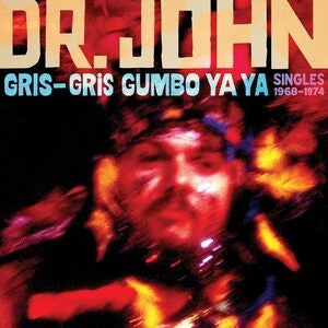 Dr. John: Gris-Gris Gumbo Ya Ya: Singles 1968-1974 - Vinyl