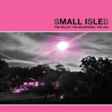 Small Isles: The Valley. The Mountains. The Sea - Vinyl