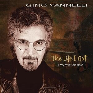 Gino Vannelli: The Life I Got (To My Most Beloved) - Vinyl
