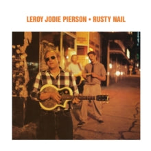 Leroy Jodie Pierson: Rusty Nail - CD
