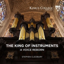 Stephen Cleobury: The King Of Instruments - A Voice Reborn - CD