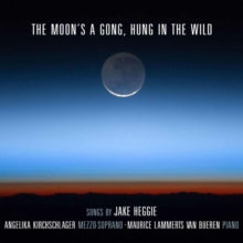 Angelika Kirchschlager & Maurice Lammerts Van Bueren: The MoonS A Gong / Hung In The Wild: Songs By Jake Heggie - CD