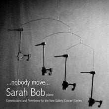 Sarah Bob: ... Nobody Move ...: Commissions And Premieres For The New - CD