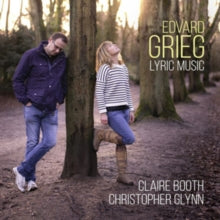 Claire Booth / Soprano / Christopher Glynn / Piano: Edvard Grieg: Lyric Music - CD